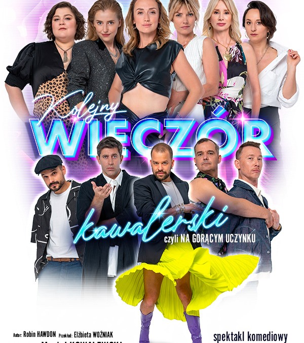 „Kolejny wieczór kawalerski, czyli Na gorącym uczynku” | Spektakl teatralny